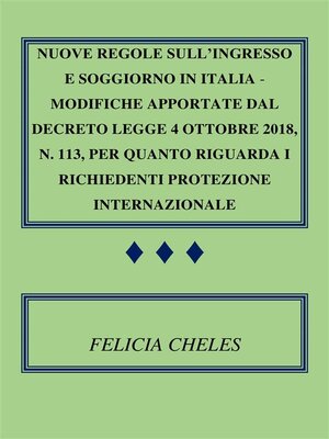 cover image of Nuove regole sull'ingresso e soggiorno in Italia--Modifiche apportate dal decreto-legge 4 ottobre 2018, n. 113, per quanto riguarda i richiedenti protezione internazionale
